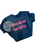 Jeffrey Dahmer Was Not Hot Shirt- tank- vneck