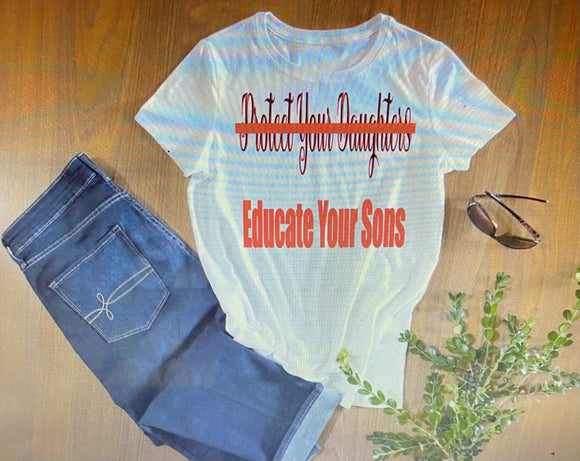 Educate Your Sons Shirt