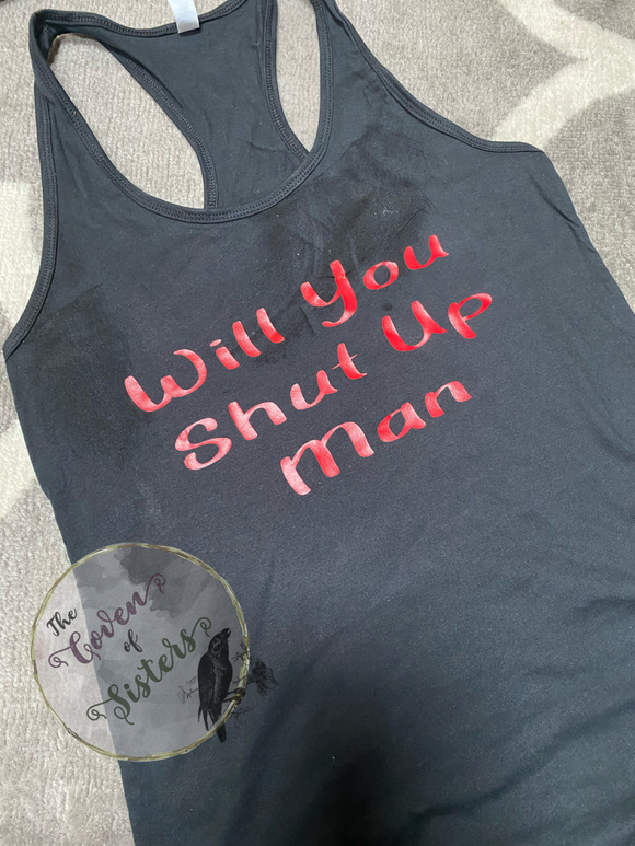 Will you Shut Up Man Shirt