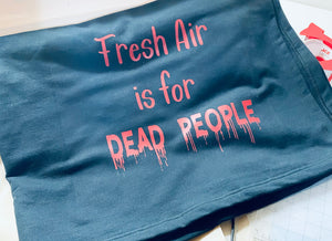 Fresh Air is For Dead People Hoodie -Sweatshirt - Long Sleeve