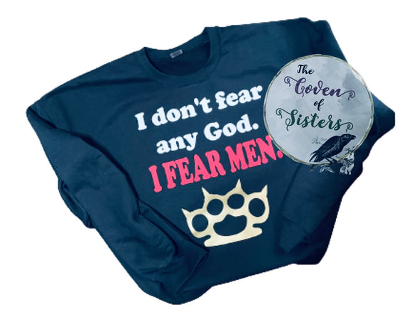 I Fear Men Shirt