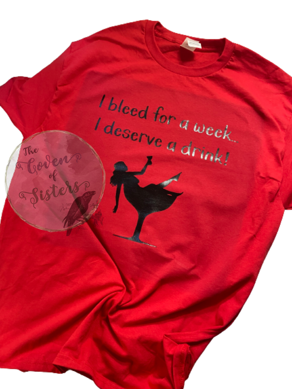 I Deserve A Drink Shirt