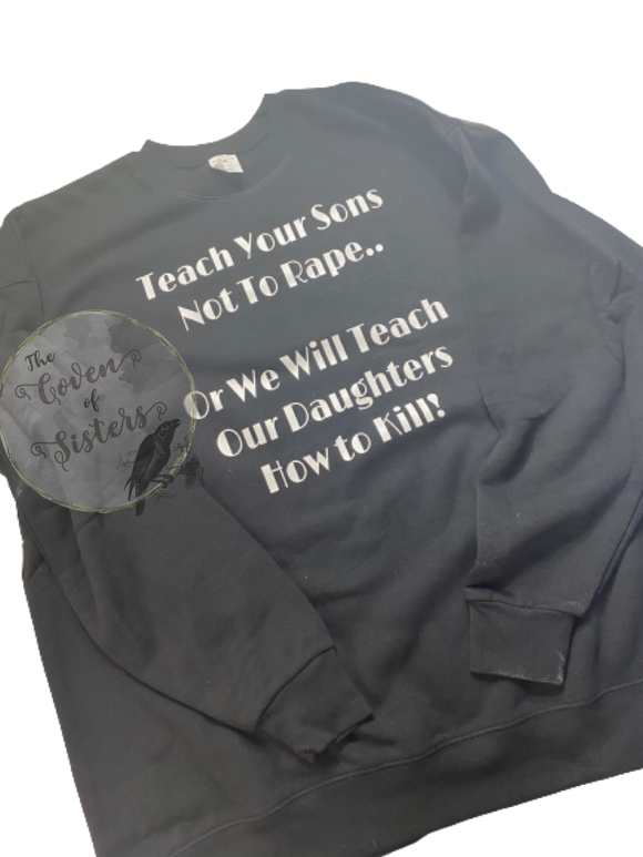 Teach Your Sons Hoodie -Sweatshirt - Long Sleeve